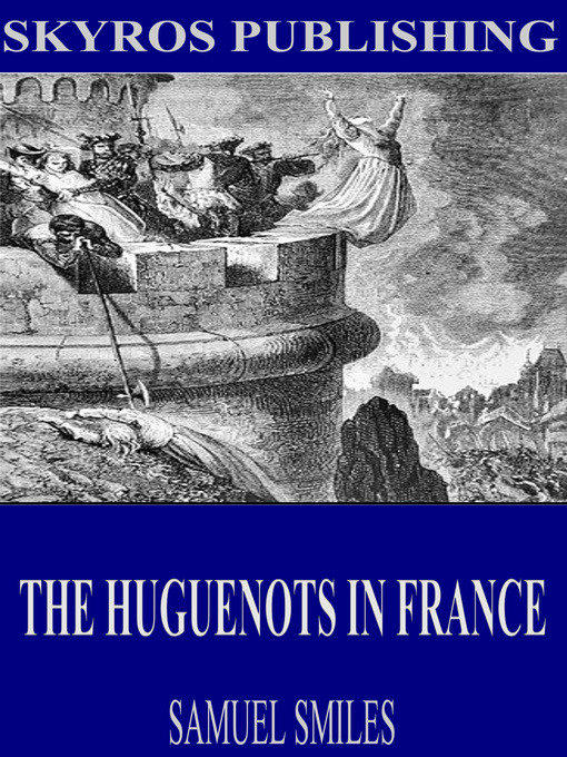 Title details for The Huguenots in France by Samuel Smiles - Available